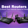 The Best Routers to Improve Internet Speed in Your Home
