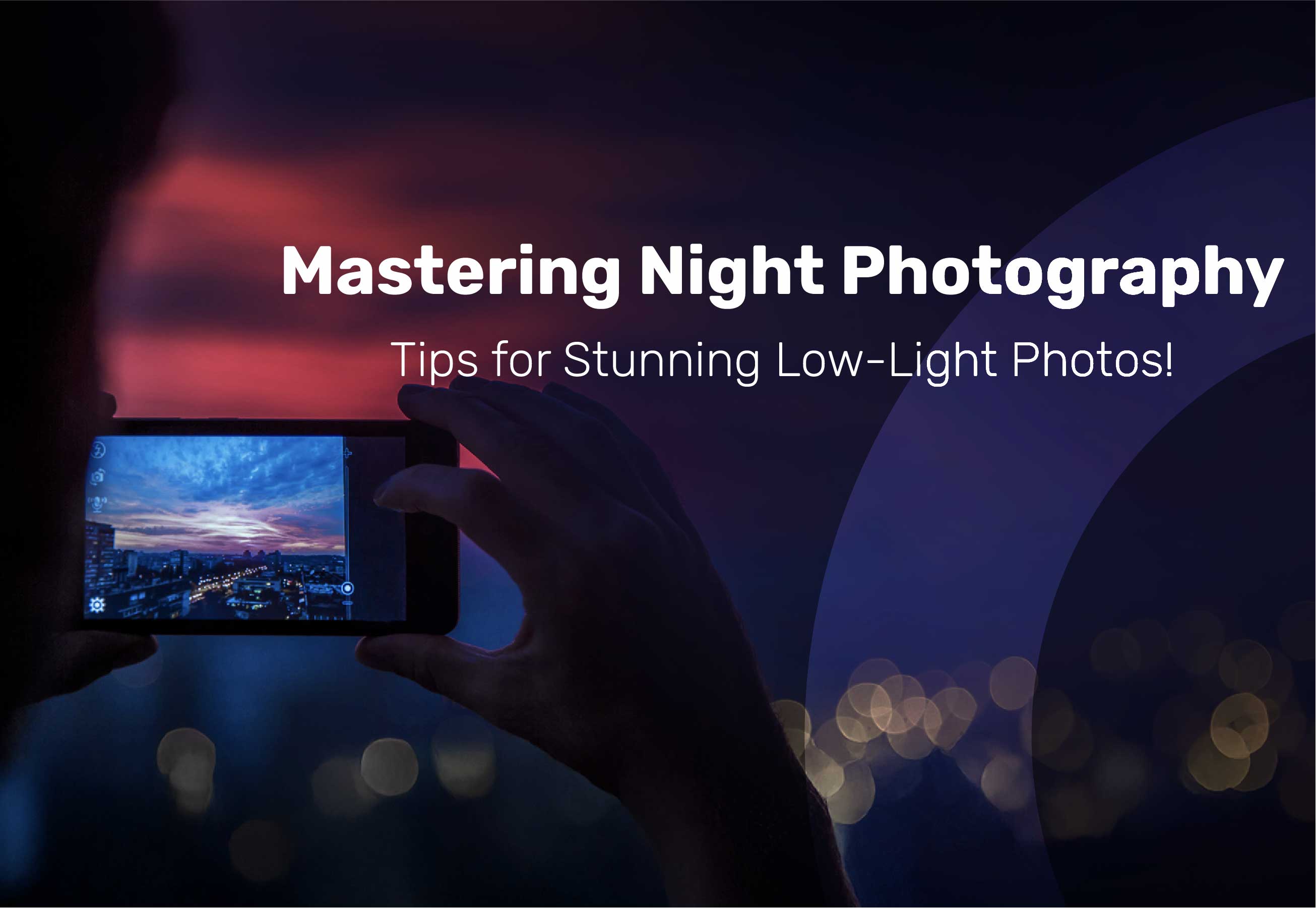 Night Photography: How to Capture Stunning Photos in the Dark